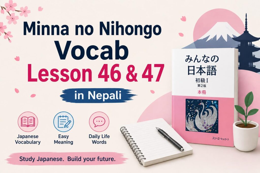 Minna no Nihongo Vocab Lesson 46 & 47 in Nepali